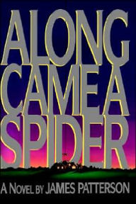 Title: Along Came a Spider (Alex Cross Series #1), Author: James Patterson