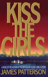 Title: Kiss the Girls (Alex Cross Series #2), Author: James Patterson