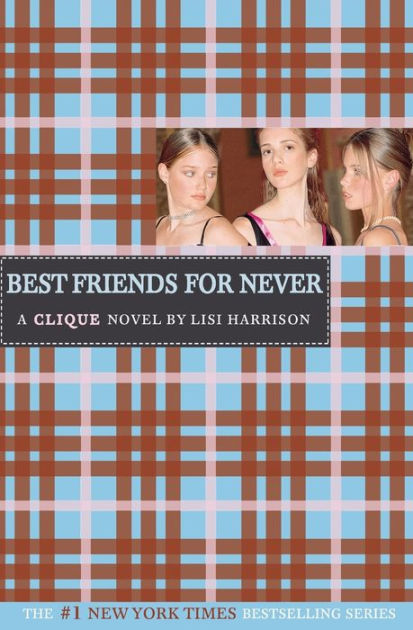Ebook Best Friends For Never The Clique 2 By Lisi Harrison