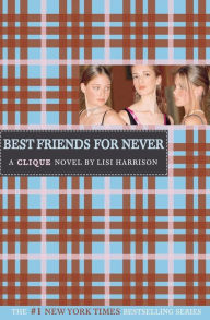 Title: Best Friends for Never (Clique Series #2), Author: Lisi Harrison