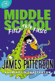 Title: Middle School: Field Trip Fiasco, Author: James Patterson