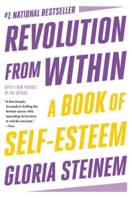Title: Revolution from Within: A Book of Self-Esteem, Author: Gloria Steinem