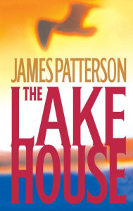 Title: The Lake House, Author: James Patterson