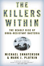 The Killers Within: The Deadly Rise Of Drug-Resistant Bacteria