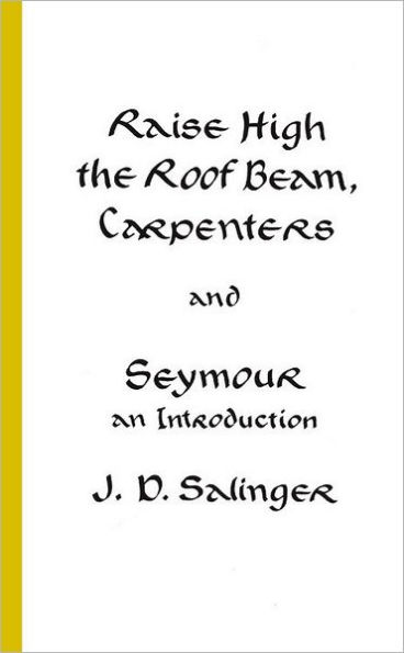 Raise High the Roof Beam, Carpenters and Seymour: An Introduction