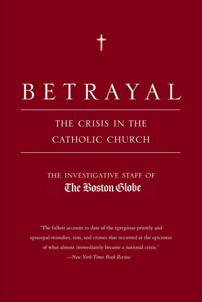 Betrayal: The Crisis in the Catholic Church