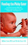Feeding the Picky Eater: America's Foremost Baby and Childcare Experts Answer the Most Frequently Asked Questions