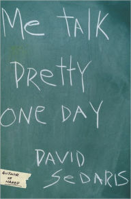 Title: Me Talk Pretty One Day, Author: David Sedaris