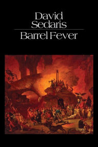 Title: Barrel Fever: Stories and Essays, Author: David Sedaris