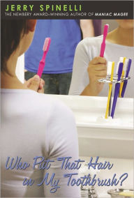 Title: Who Put That Hair in My Toothbrush?, Author: Jerry Spinelli