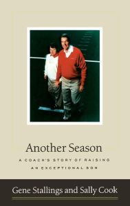 Title: Another Season: A Coach's Story of Raising an Exceptional Son, Author: Gene Stallings