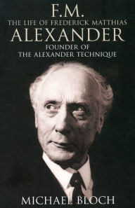 FM - The Life of Frederick Matthias Alexander