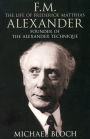 FM - The Life of Frederick Matthias Alexander