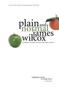 Title: Plain and Normal: A Novel, Author: James Wilcox
