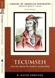 Title: Tecumseh and the Quest for Indian Leadership (Library of American Biography Series) / Edition 2, Author: David Edmunds