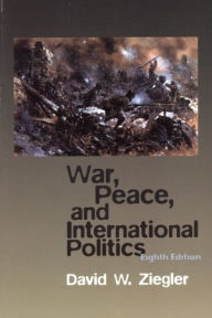 Title: War, Peace, & International Politics / Edition 8, Author: David Ziegler