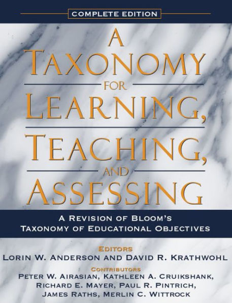 Taxonomy for Learning, Teaching, and Assessing, A: A Revision of Bloom's Taxonomy of Educational Objectives, Complete Edition / Edition 1