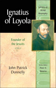 Ignatius of Loyola: Founder of the Jesuits (Library of World Biography Series) / Edition 1