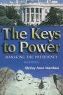 The Keys to Power: Managing the Presidency / Edition 2