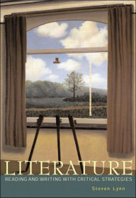 Title: Literature: Reading and Writing with Critical Strategies / Edition 1, Author: Steven J Lynn