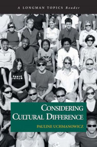 Title: Considering Cultural Difference, A Longman Topics Reader / Edition 1, Author: Pauline Uchmanowicz