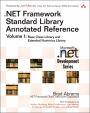 .NET Framework Standard Library Annotated Reference: Volume 1: Base Class Library and Extended Numerics Library