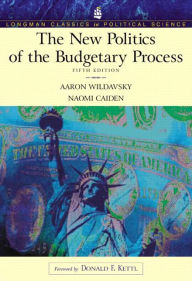 Title: The New Politics of the Budgetary Process (Longman Classics Series) / Edition 5, Author: Aaron Wildavsky
