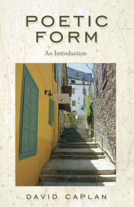 Title: Poetic Form: An Introduction / Edition 1, Author: David Caplan