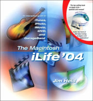 The Macintosh iLife '04: An Interactive Guide to iTunes, iPhoto, iMovie, iDVD, and GarageBand