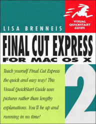 Final Cut Express 2 for Mac Os X: Visual QuickStart Guide