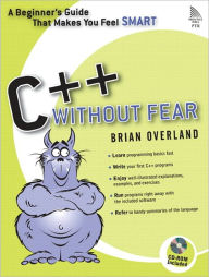 C++ Without Fear: A Beginner's Guide that Makes You Feel Smart