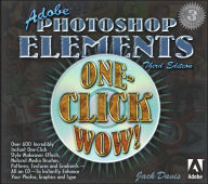 Adobe Photoshop Elements One-Click Wow!, Third Edition