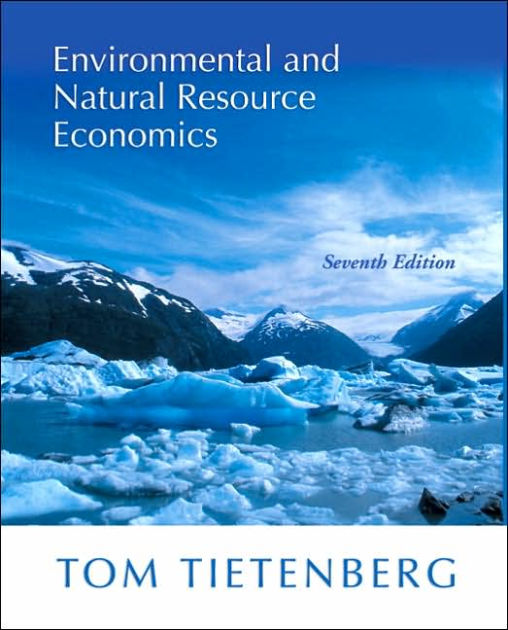 Environmental and Natural Resource Economics / Edition 7 by Tom
