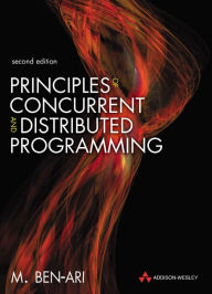 Title: Principles of Concurrent and Distributed Programming / Edition 2, Author: M. Ben-Ari