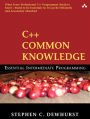 C++ Common Knowledge: Essential Intermediate Programming / Edition 1