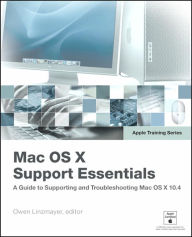 Mac OS X Support Essentials: A Guide to Supporting and Troubleshooting Mac OS X 10.4 (Apple Training Series)