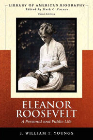 Title: Eleanor Roosevelt: A Personal and Public Life / Edition 3, Author: J. William Youngs
