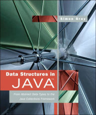 Data Structures in Java: From Abstract Data Types to the Java Collections Framework / Edition 1