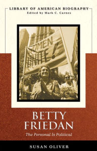 Title: Betty Friedan: The Personal Is Political (Longman American Biography Series) / Edition 1, Author: Susan Oliver