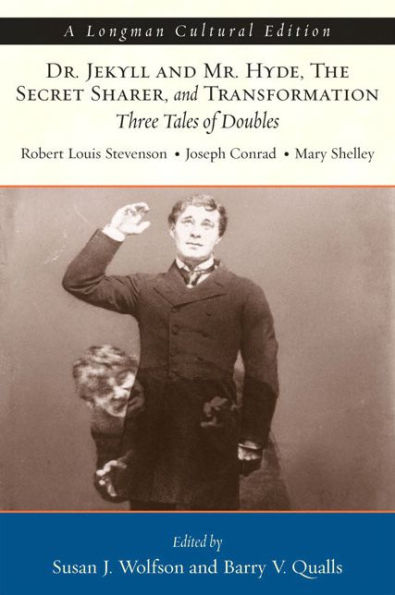 Dr. Jekyll and Mr. Hyde, The Secret Sharer, and Transformation: Three Tales of Doubles, A Longman Cultural Edition / Edition 1