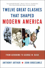 Twelve Great Clashes that Have Shaped Modern America