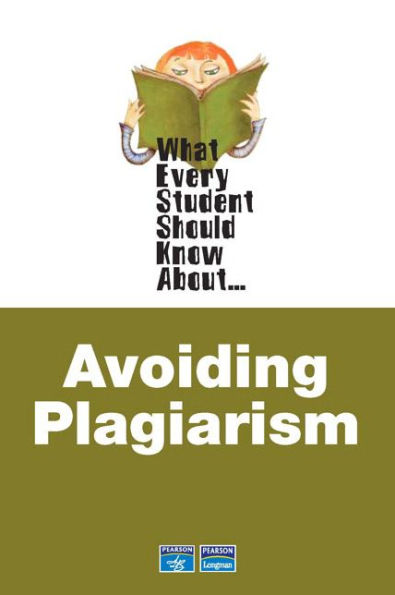 What Every Student Should Know About Avoiding Plagiarism / Edition 1