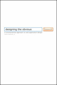 Designing the Obvious: A Commonsense Approach to Web Application Design