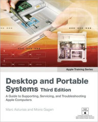 Desktop and Portable Systems: A Guide to Supporting, Servicing, and Troubleshooting Apple Computers