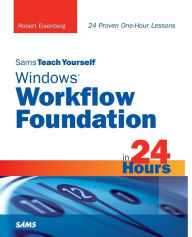 Sams Teach Yourself Windows Workflow Foundation in 24 Hours (Sams Teach Yourself Series)