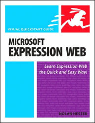Microsoft Expression Web: Learn Expression Web the Quick and Easy Way! (Visual QuickStart Guide Series)