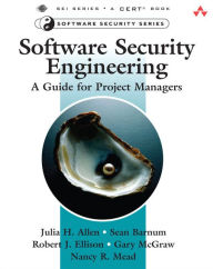 Title: Software Security Engineering: A Guide for Project Managers / Edition 1, Author: Julia Allen