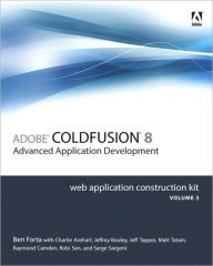 Adobe ColdFusion 8 Advanced Application Development: Web Application Construction Kit, Volume 3
