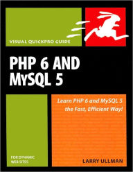 PHP 6 and MySQL 5 for Dynamic Web Sites (Visual QuickPro Guide Series) / Edition 3