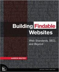 Building Findable Website: Web Standards, Seo, and Beyond
